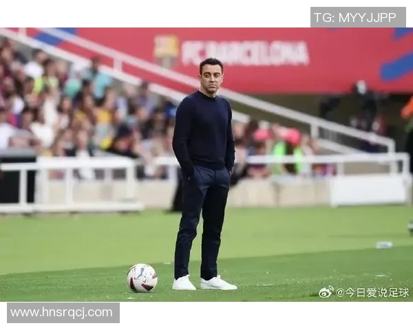哈维宣布赛季结束后将辞去巴萨主帅职务球队亟需新动力与变革